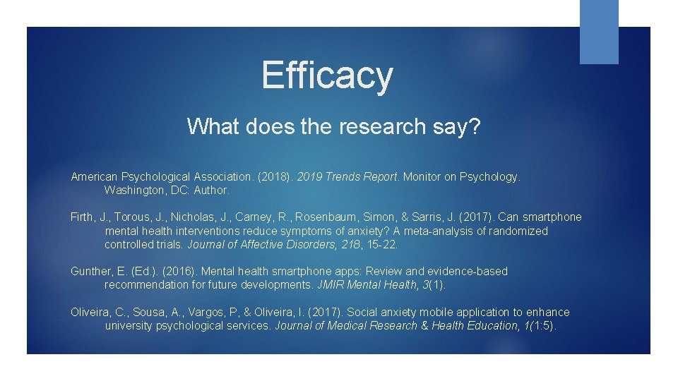  Efficacy What does the research say? American Psychological Association. (2018). 2019 Trends Report.
