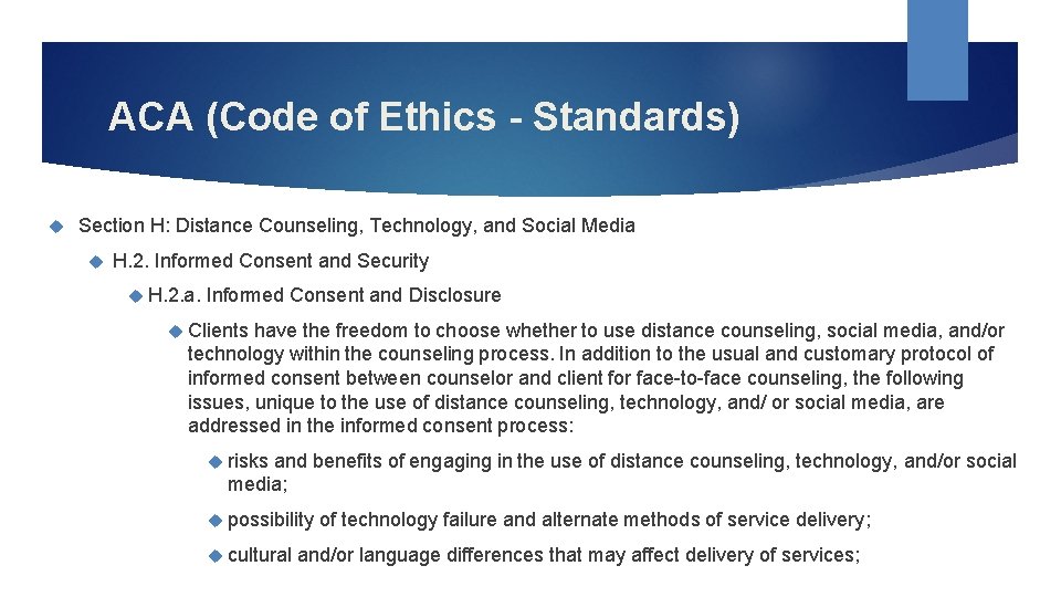 ACA (Code of Ethics - Standards) Section H: Distance Counseling, Technology, and Social Media