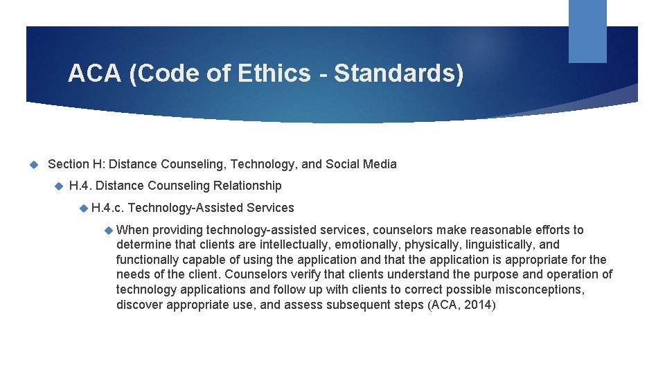 ACA (Code of Ethics - Standards) Section H: Distance Counseling, Technology, and Social Media