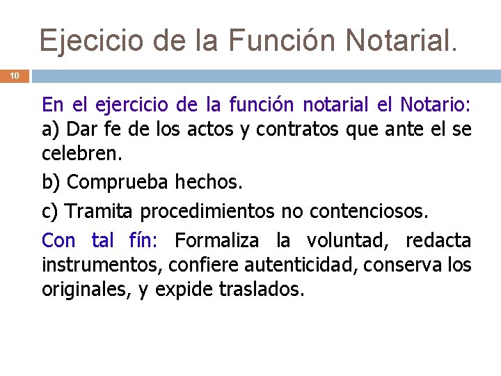 Ejecicio de la Función Notarial. 10 En el ejercicio de la función notarial el