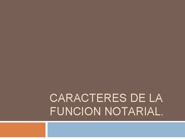 CARACTERES DE LA FUNCION NOTARIAL. 