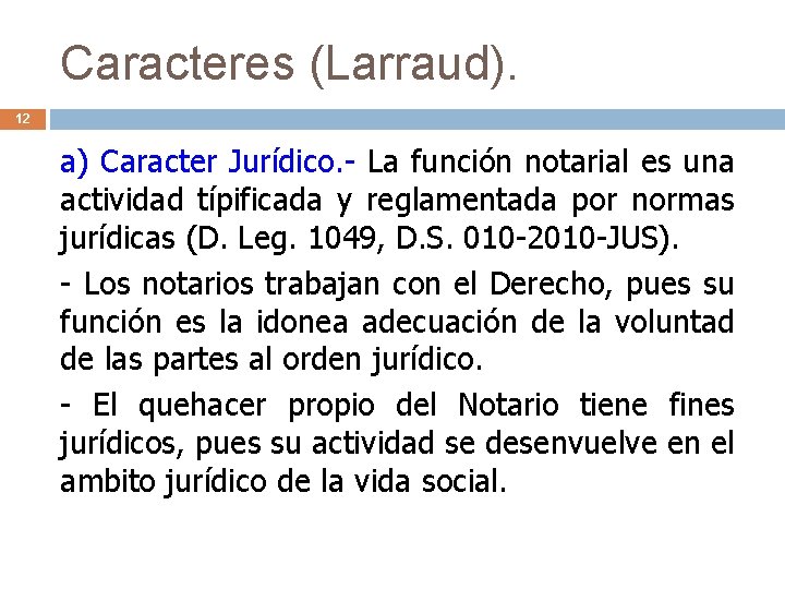 Caracteres (Larraud). 12 a) Caracter Jurídico. - La función notarial es una actividad típificada