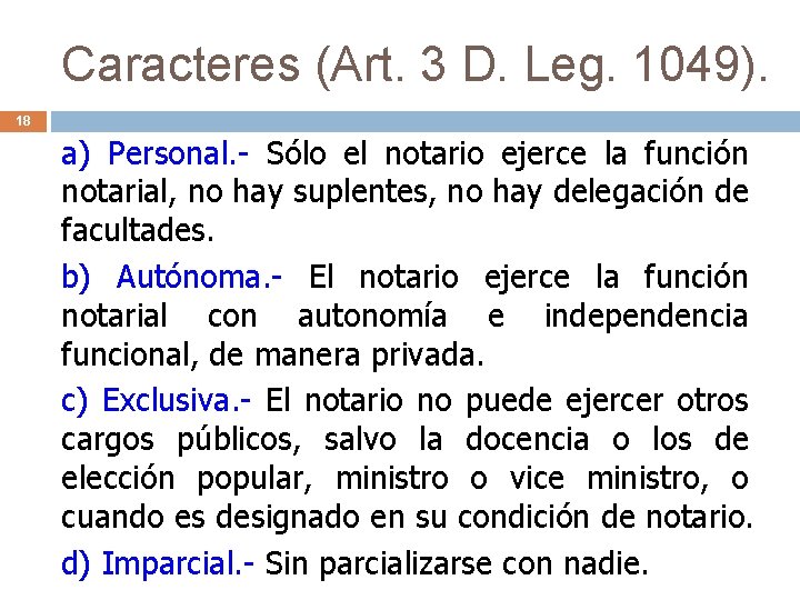 Caracteres (Art. 3 D. Leg. 1049). 18 a) Personal. - Sólo el notario ejerce