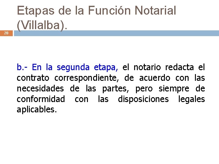 28 Etapas de la Función Notarial (Villalba). b. - En la segunda etapa, el