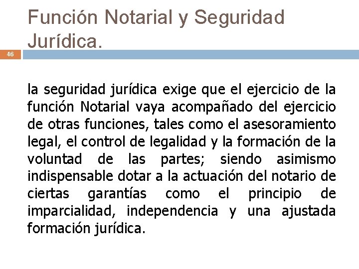 46 Función Notarial y Seguridad Jurídica. la seguridad jurídica exige que el ejercicio de