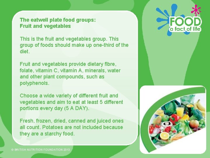The eatwell plate food groups: Fruit and vegetables This is the fruit and vegetables