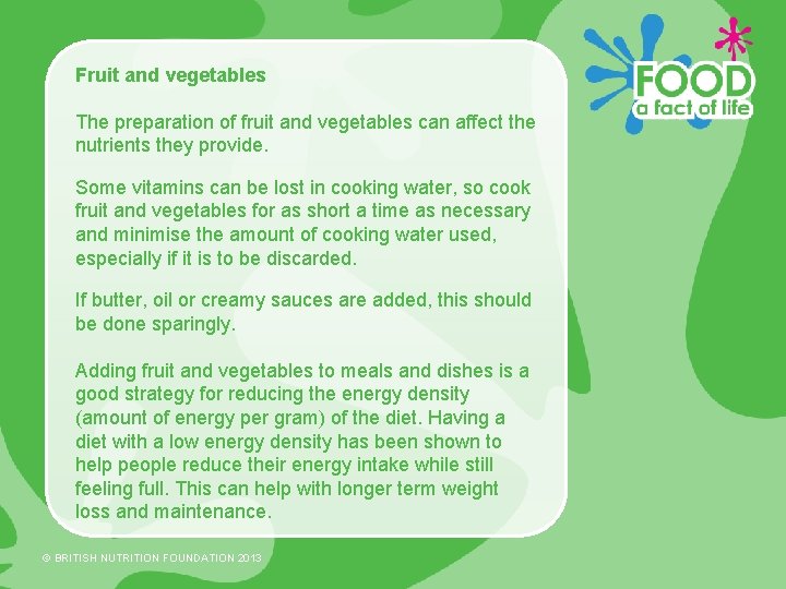 Fruit and vegetables The preparation of fruit and vegetables can affect the nutrients they