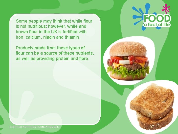 Some people may think that white flour is not nutritious; however, white and brown