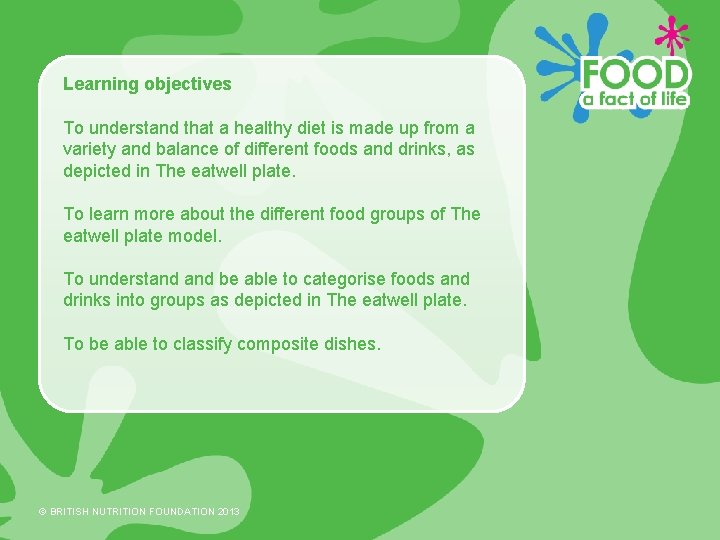 Learning objectives To understand that a healthy diet is made up from a variety