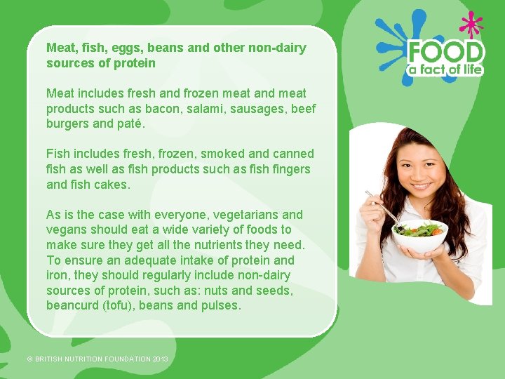 Meat, fish, eggs, beans and other non-dairy sources of protein Meat includes fresh and