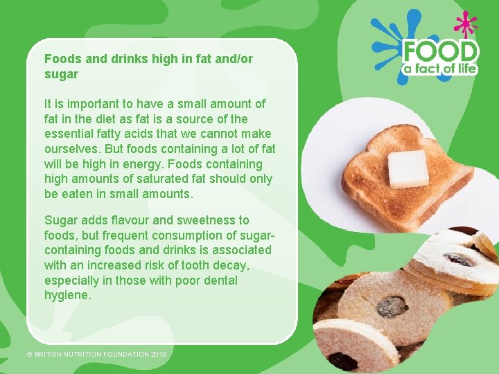 Foods and drinks high in fat and/or sugar It is important to have a