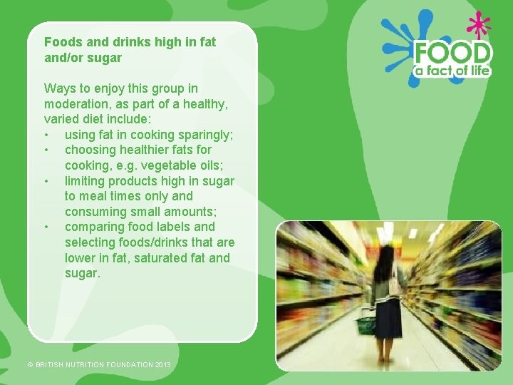 Foods and drinks high in fat and/or sugar Ways to enjoy this group in