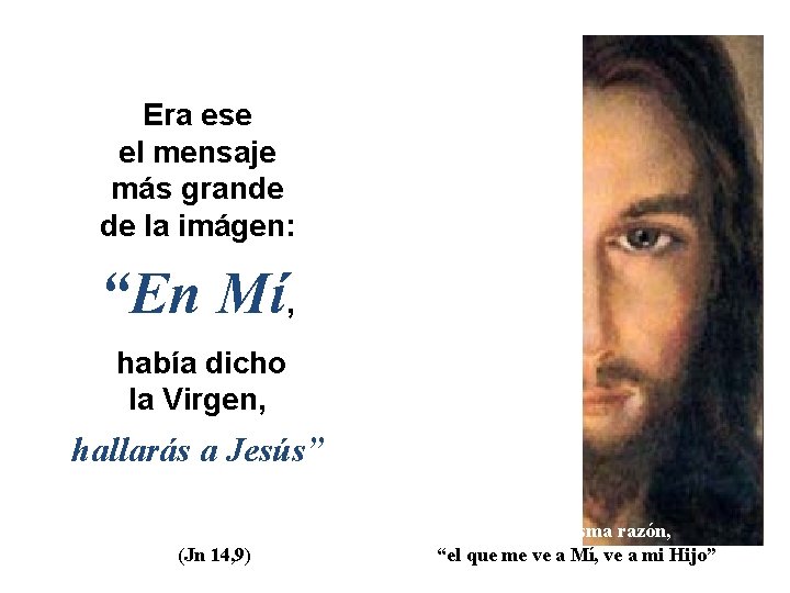 Era ese el mensaje más grande de la imágen: “En Mí, había dicho la