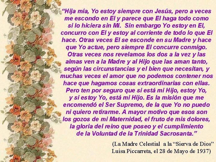 “Hija mía, Yo estoy siempre con Jesús, pero a veces me escondo en El