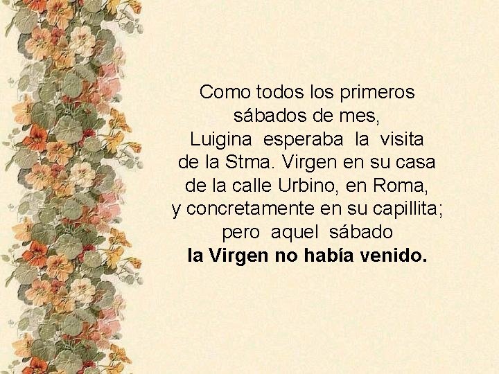 Como todos los primeros sábados de mes, Luigina esperaba la visita de la Stma.