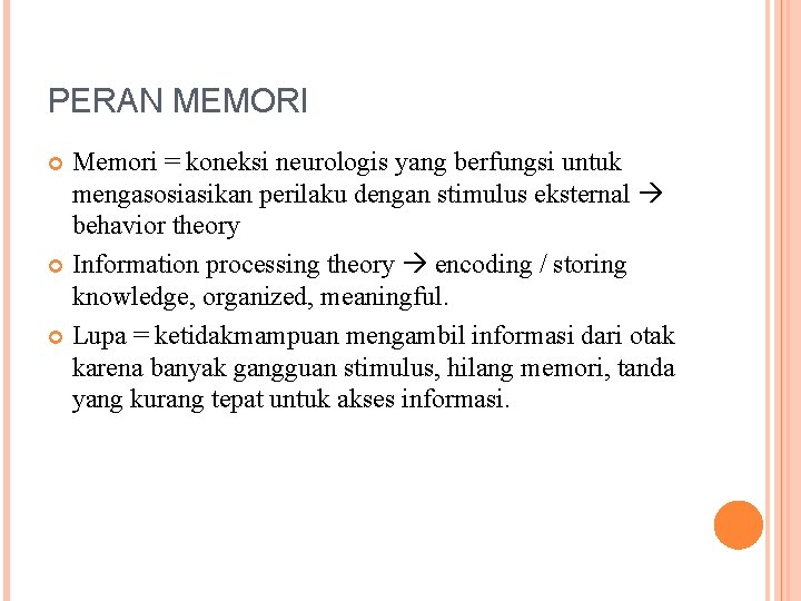 PERAN MEMORI Memori = koneksi neurologis yang berfungsi untuk mengasosiasikan perilaku dengan stimulus eksternal