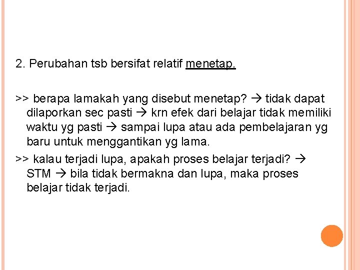 2. Perubahan tsb bersifat relatif menetap. >> berapa lamakah yang disebut menetap? tidak dapat