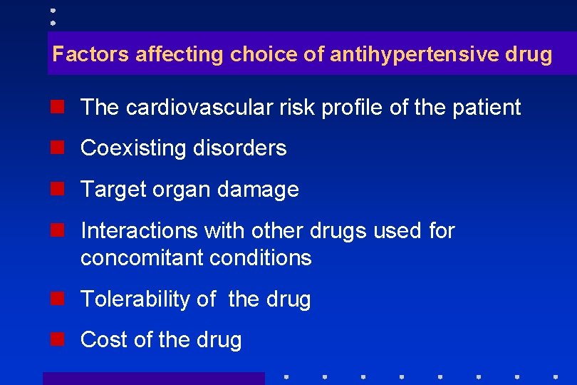 Factors affecting choice of antihypertensive drug n The cardiovascular risk profile of the patient