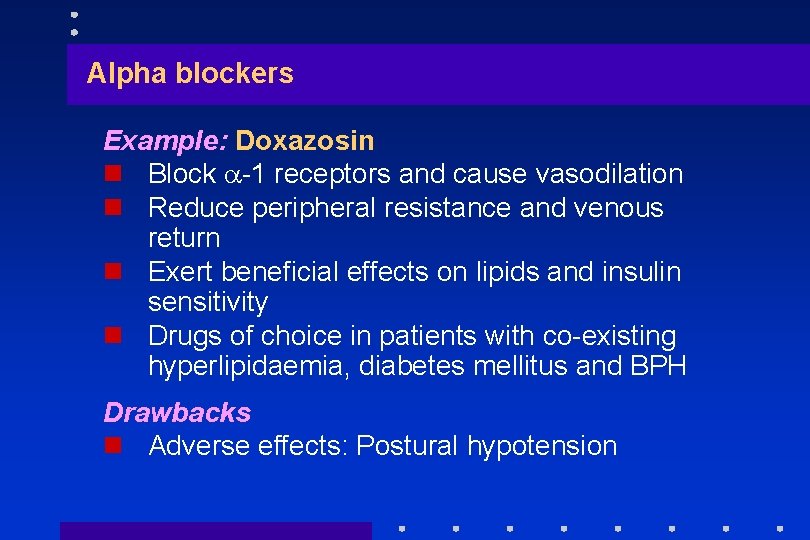 Alpha blockers Example: Doxazosin n Block -1 receptors and cause vasodilation n Reduce peripheral