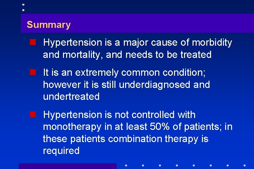 Summary n Hypertension is a major cause of morbidity and mortality, and needs to