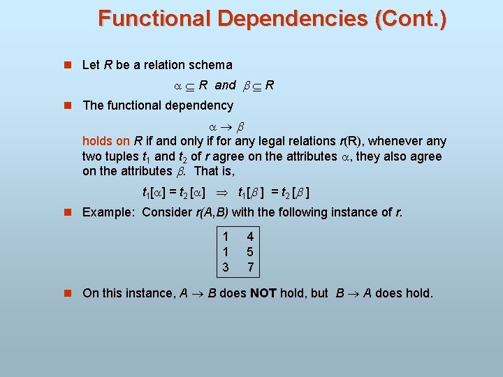 Functional Dependencies (Cont. ) n Let R be a relation schema R and R