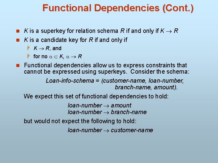 Functional Dependencies (Cont. ) n K is a superkey for relation schema R if
