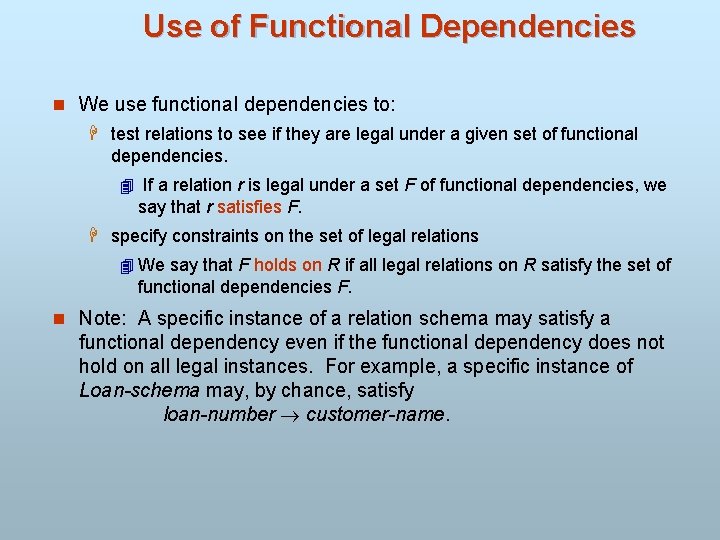 Use of Functional Dependencies n We use functional dependencies to: H test relations to