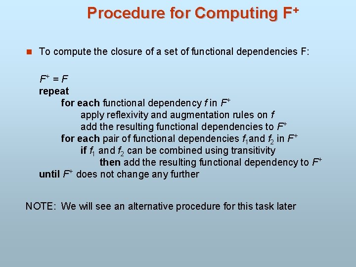 Procedure for Computing F+ n To compute the closure of a set of functional