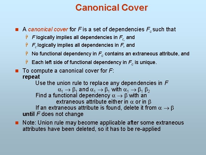 Canonical Cover n A canonical cover for F is a set of dependencies Fc