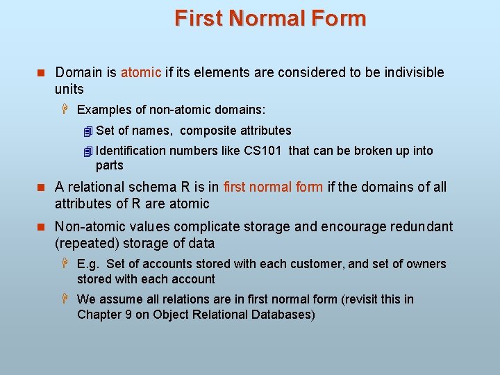 First Normal Form n Domain is atomic if its elements are considered to be