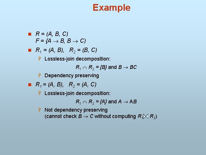 Example n R = (A, B, C) F = {A B, B C) n