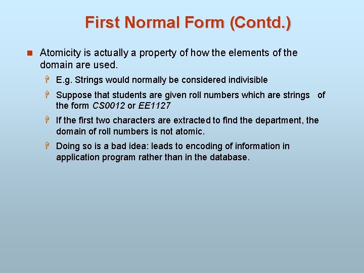 First Normal Form (Contd. ) n Atomicity is actually a property of how the
