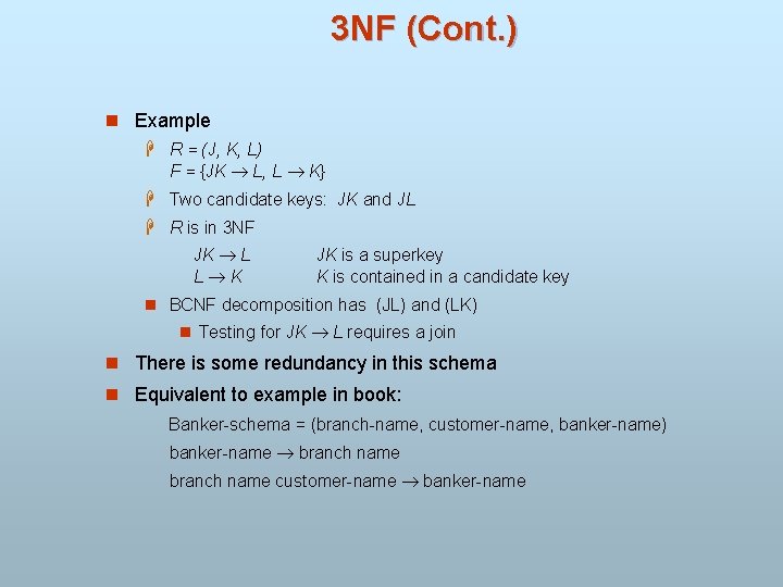3 NF (Cont. ) n Example H R = (J, K, L) F =