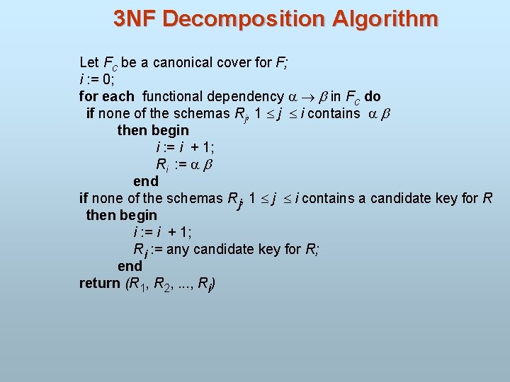 3 NF Decomposition Algorithm Let Fc be a canonical cover for F; i :