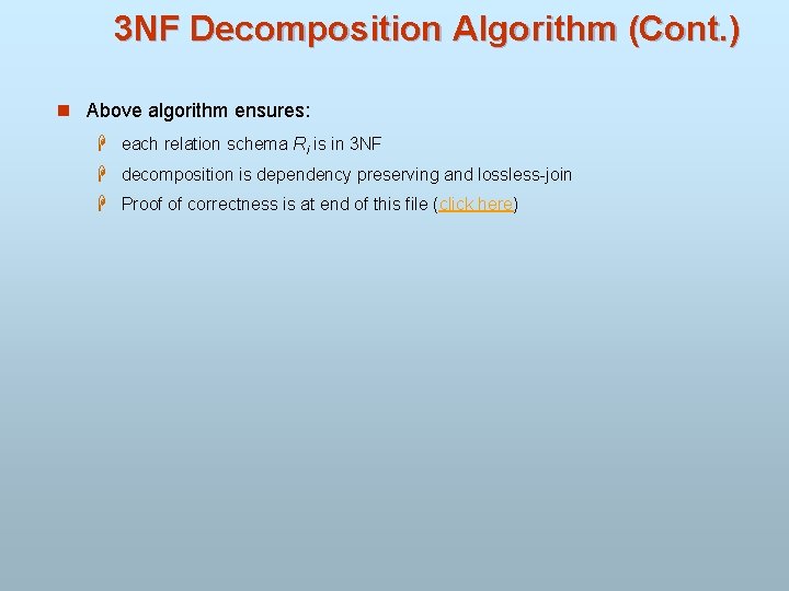 3 NF Decomposition Algorithm (Cont. ) n Above algorithm ensures: H each relation schema