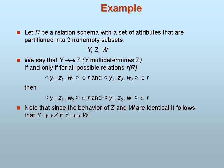 Example n Let R be a relation schema with a set of attributes that