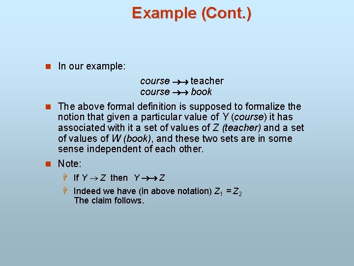 Example (Cont. ) n In our example: course teacher course book n The above