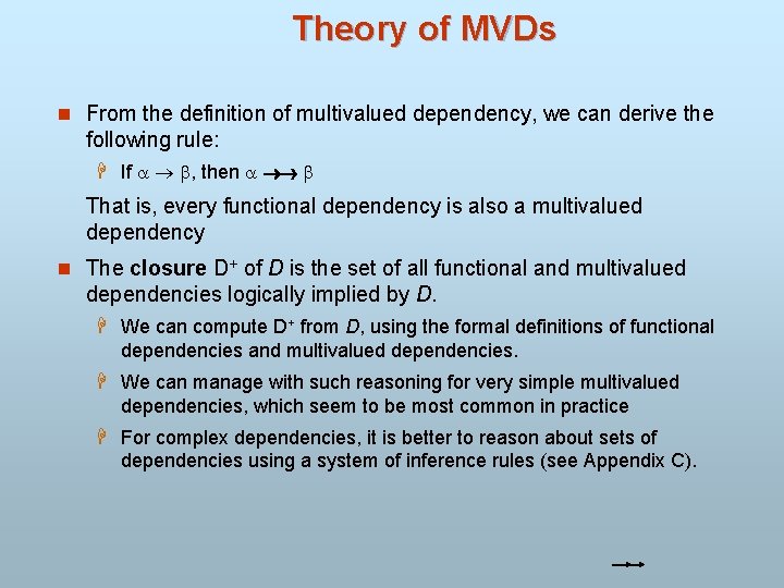 Theory of MVDs n From the definition of multivalued dependency, we can derive the