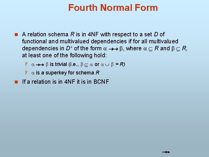 Fourth Normal Form n A relation schema R is in 4 NF with respect