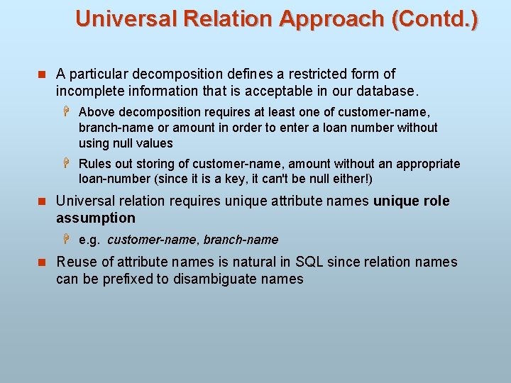 Universal Relation Approach (Contd. ) n A particular decomposition defines a restricted form of