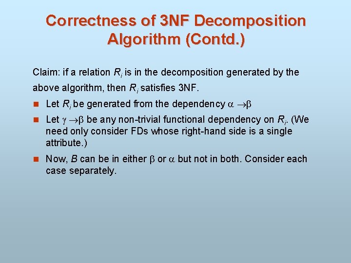 Correctness of 3 NF Decomposition Algorithm (Contd. ) Claim: if a relation Ri is