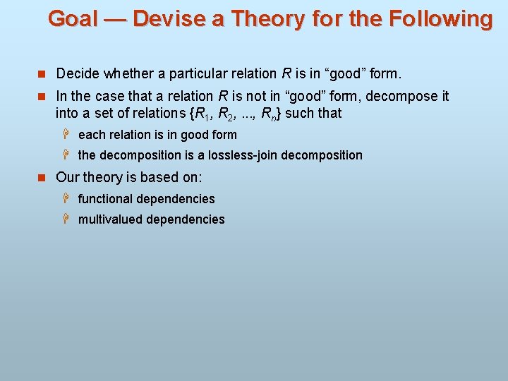 Goal — Devise a Theory for the Following n Decide whether a particular relation