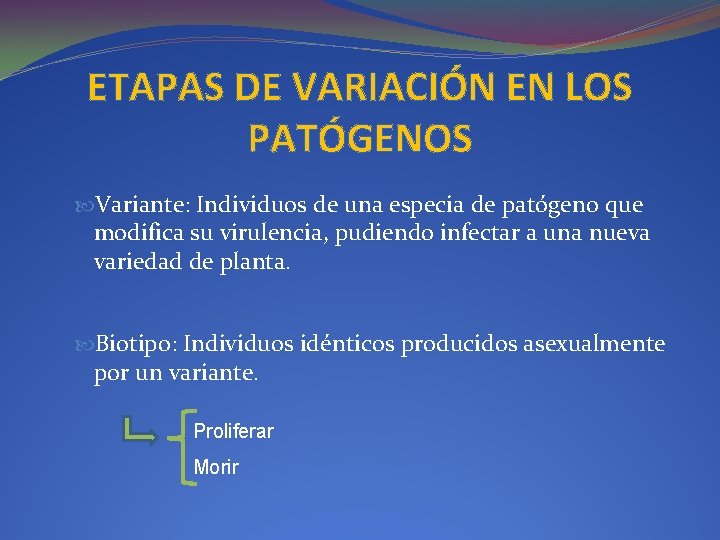 ETAPAS DE VARIACIÓN EN LOS PATÓGENOS Variante: Individuos de una especia de patógeno que