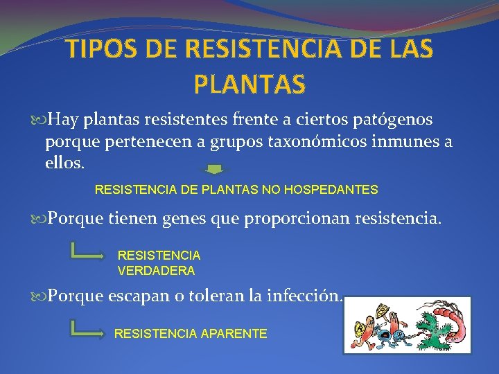 TIPOS DE RESISTENCIA DE LAS PLANTAS Hay plantas resistentes frente a ciertos patógenos porque