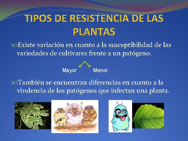 TIPOS DE RESISTENCIA DE LAS PLANTAS Existe variación en cuanto a la susceptibilidad de