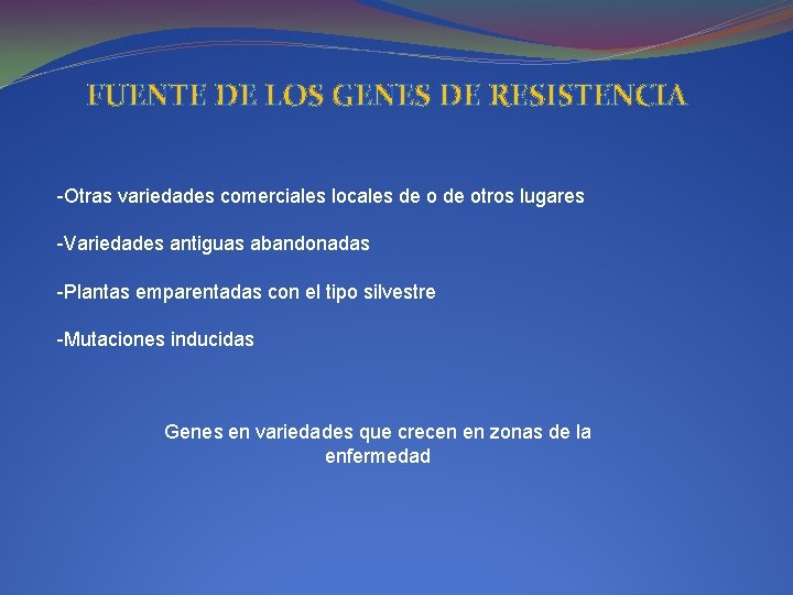 FUENTE DE LOS GENES DE RESISTENCIA -Otras variedades comerciales locales de otros lugares -Variedades