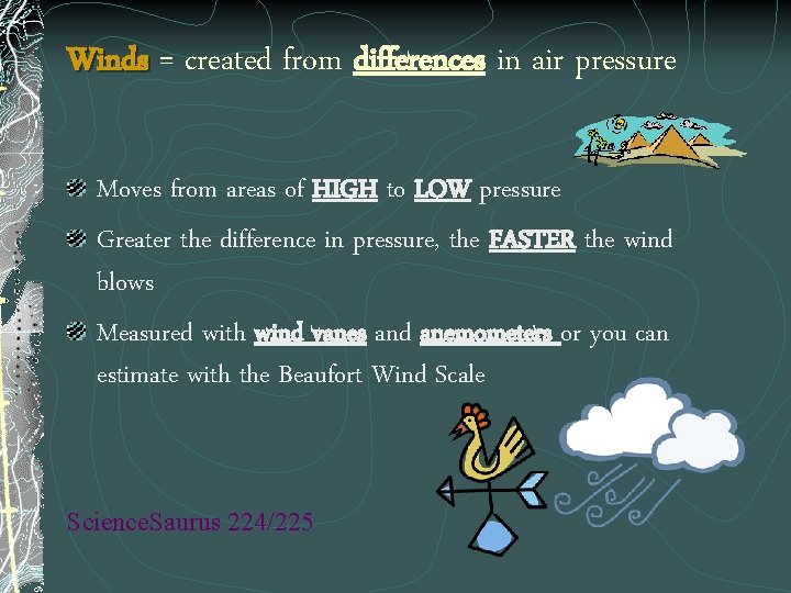 Winds = created from differences in air pressure Moves from areas of HIGH to