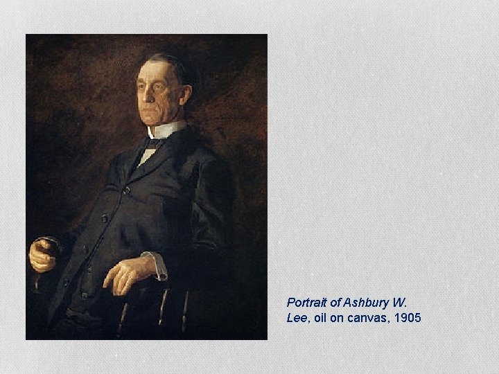 Portrait of Ashbury W. Lee, oil on canvas, 1905 