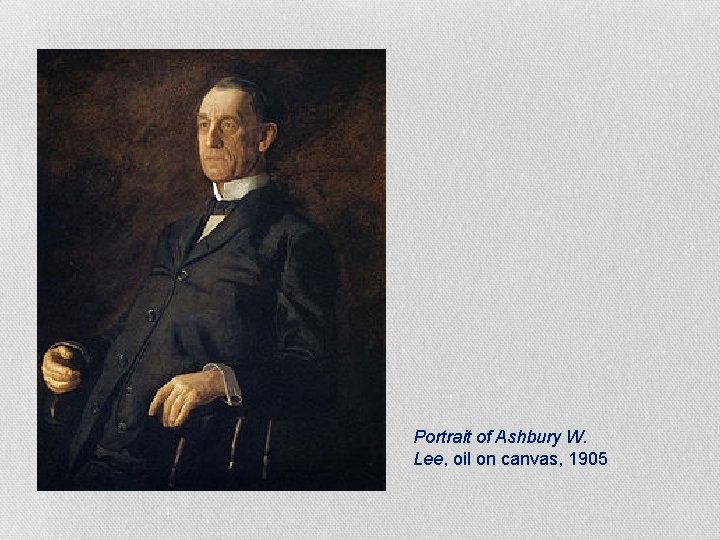 Portrait of Ashbury W. Lee, oil on canvas, 1905 Portrait of Ashbury W. Lee, oil on canvas, 1905