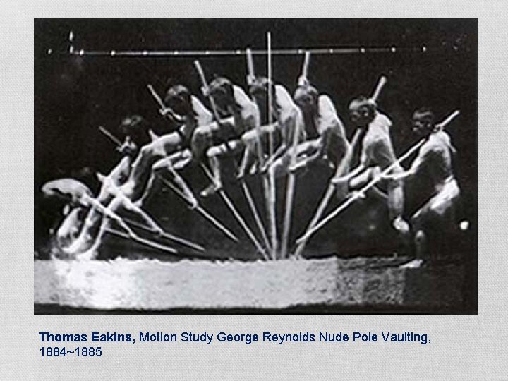 Thomas Eakins, Motion Study George Reynolds Nude Pole Vaulting, 1884~1885 